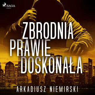 Zbrodnia prawie doskonała Arkadiusz Niemirski - okładka audiobooka MP3