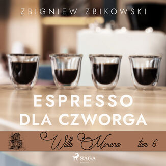 Willa Morena (#6). Willa Morena 6: Espresso dla czworga Zbigniew Zbikowski - okadka audiobooka MP3