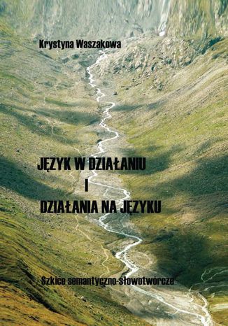 Jzyk w dziaaniu i dziaania na jzyku Krystyna Waszakowa - okadka audiobooka MP3