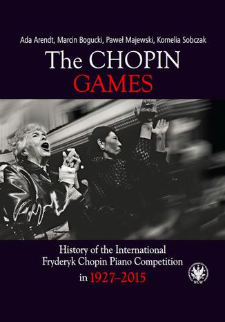 The Chopin Games Pawe Majewski, Ada Arendt, Marcin Bogucki, Kornelia Sobczak - okadka ebooka
