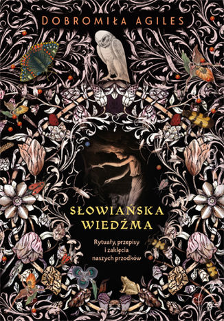 Okładka:Słowiańska wiedźma. Rytuały, przepisy i zaklęcia naszych przodków 