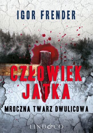 Okładka:Człowiek Jatka. Mroczna twarz dwulicowa. Kapitan Jan Jedyna. Tom 1 