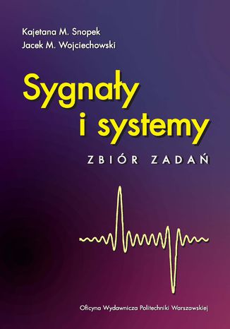 Sygnały i systemy. Zbiór zadań Kajetana Snopek, Jacek Wojciechowski - okładka ebooka
