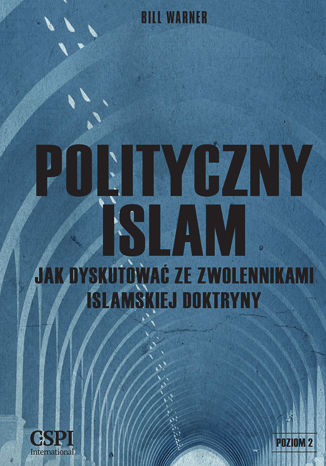 Polityczny Islam. Jak dyskutowa ze zwolennikami islamskiej doktryny Bill Warner - okadka ebooka