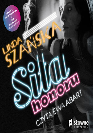 Siła honoru Agnieszka Lingas-Łoniewska, Anna Szafrańska, Linda Szańska - okładka audiobooka MP3