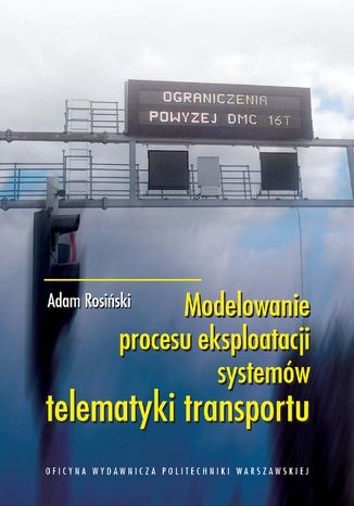 Modelowanie procesu eksploatacji systemw telematyki transportu Adam Rosiski - okadka ebooka