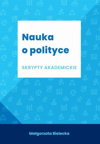Nauka o polityce. Skrypt akademicki Magorzata Bielecka - okadka ebooka