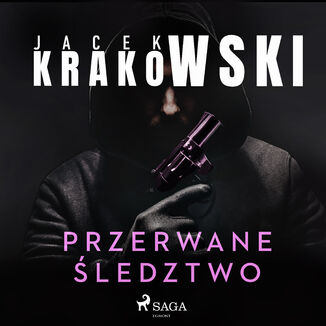 Przerwane ledztwo Jacek Krakowski - okadka audiobooka MP3