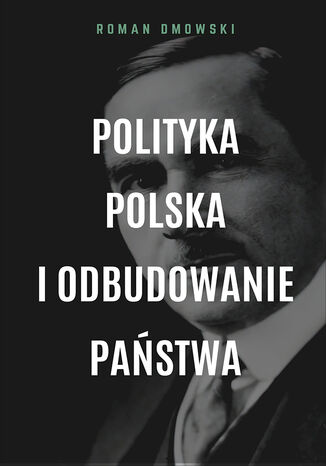 Polityka polska i odbudowanie pastwa Roman Dmowski - okadka audiobooka MP3