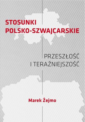 STOSUNKI POLSKO-SZWAJCARSKIE Przeszłość i teraźniejszość
