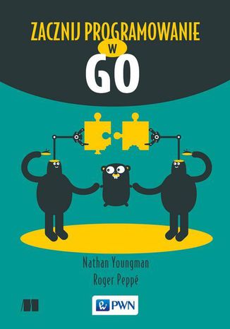Zacznij programowanie w Go Nathan Youngman, Roger Peppé - okładka książki