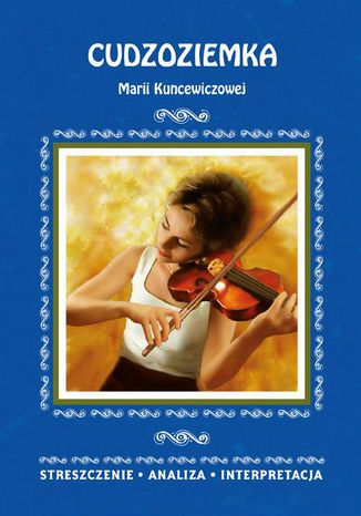 Cudzoziemka Marii Kuncewiczowej. Streszczenie, analiza, interpretacja zesp redakcyjny - okadka audiobooka MP3