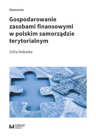 Gospodarowanie zasobami finansowymi w polskim samorządzie terytorialnym Zofia Dolewka - okładka książki