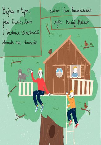 Bajka o tym, jak Gucio, Leo i Tadziu zbudowali domek na drzewie Ewa Ruszkiewicz - okadka ebooka