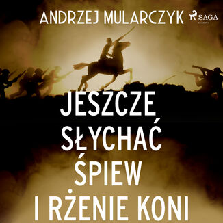 Jeszcze sycha piew i renie koni Andrzej Mularczyk - okadka audiobooka MP3