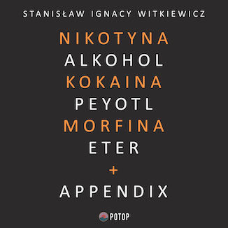Nikotyna, alkohol, kokaina, peyotl, morfina, eter + appendix Stanisaw Ignacy Witkiewicz - okadka audiobooka MP3