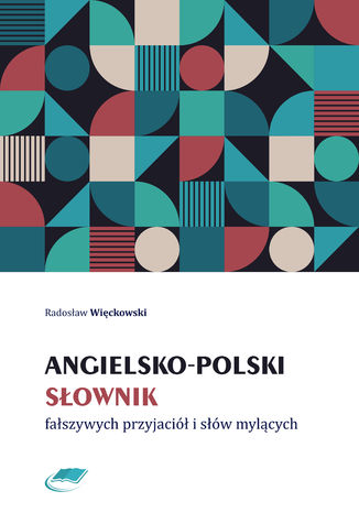 Angielsko-polski sownik faszywych przyjaci i sw mylcych Radosaw Wickowski - okadka ksiki