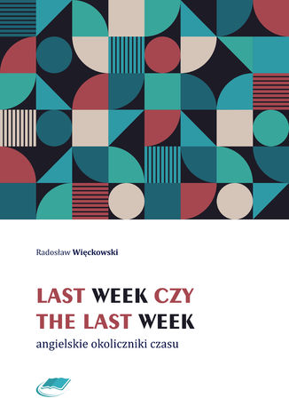 Last week czy the last week. Angielskie okoliczniki czasu Radosaw Wickowski - okadka ebooka