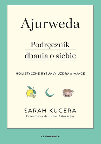 Ajurweda. Podręcznik dbania o siebie Sarah Kucera - okładka ebooka