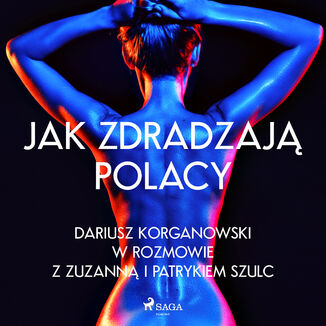 Jak zdradzają Polacy Zuzanna Szulc, Patryk Szulc, Dariusz Korganowski - okładka audiobooka MP3