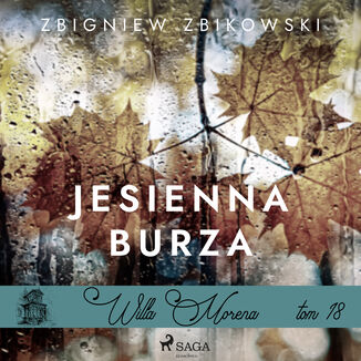Willa Morena 18: Jesienna burza Zbigniew Zbikowski - okadka audiobooka MP3