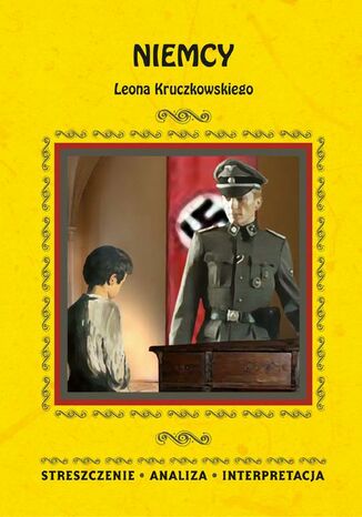 Niemcy Leona Kruczkowskiego. Streszczenie, analiza, interpretacja