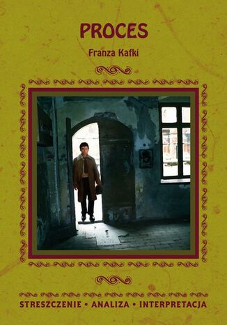 Proces Franza Kafki. Streszczenie, analiza, interpretacja