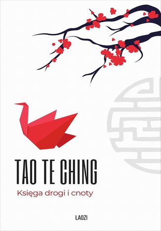 Tao Te Ching. Ksiga drogi i cnoty LAOZI - okadka ebooka