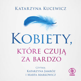 Kobiety, które czują za bardzo Katarzyna Kucewicz - okładka audiobooka MP3
