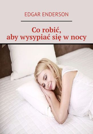 Co robić, aby wysypiać się w nocy