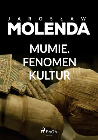 Mumie. Fenomen kultur Jarosaw Molenda - okadka ebooka