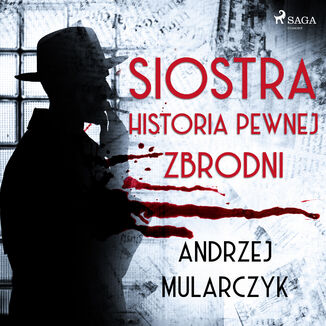 Siostra. Historia pewnej zbrodni Andrzej Mularczyk - okadka audiobooka MP3