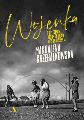 Okładka: Wojenka. O dzieciach, które dorosły bez ostrzeżenia