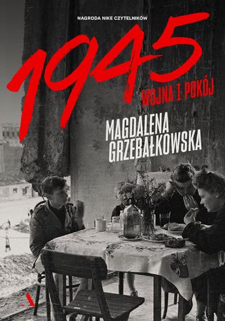 1945. Wojna i pokój  Magdalena Grzebałkowska - okładka książki