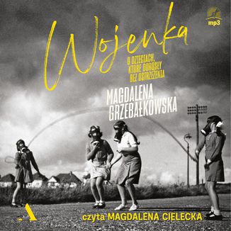 Wojenka. O dzieciach, które dorosły bez ostrzeżenia Magdalena Grzebałkowska - okładka audiobooka MP3