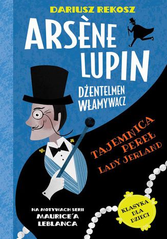 Okładka:Arsene Lupin  dżentelmen włamywacz. Tom 1. Tajemnica pereł Lady Jerland 