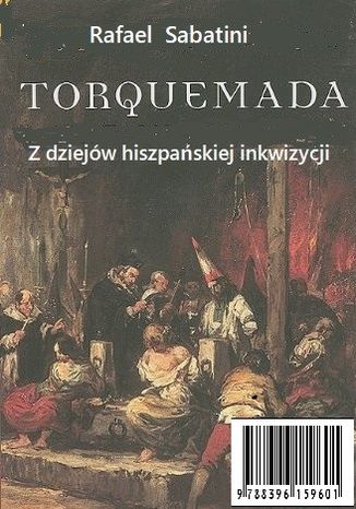 Torquemada - z historii inkwizycji w Hiszpanii Rafael Sabatini - okadka ebooka