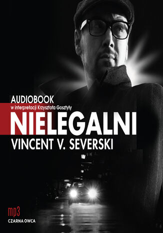 Nielegalni (Tom 1). Nielegalni Vincent V. Severski - okadka audiobooks CD