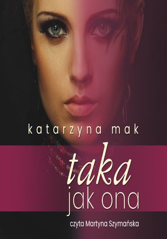 Taka jak ona Katarzyna Mak - okadka audiobooka MP3