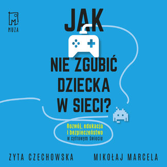 Jak nie zgubi dziecka w sieci Mikoaj Marcela, Zyta Czechowska - okadka audiobooka MP3