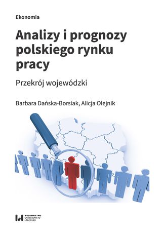 Okładka:Analizy i prognozy polskiego rynku pracy. Przekrój wojewódzki 