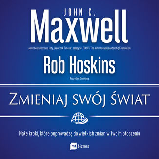 Zmieniaj swój świat John C. Maxwell, Rob Hoskins - okładka audiobooka MP3