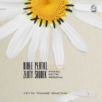 Okładka: Białe płatki, złoty środek. Historie rodzinne
