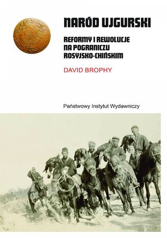 Nard ujgurski. Reformy i rewolucje na pograniczu rosyjsko-chiskim David Brophy - okadka audiobooks CD