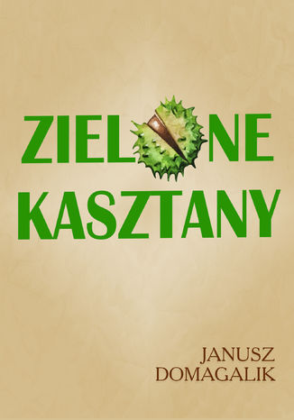 Zielone kasztany Janusz Domagalik - okładka ebooka