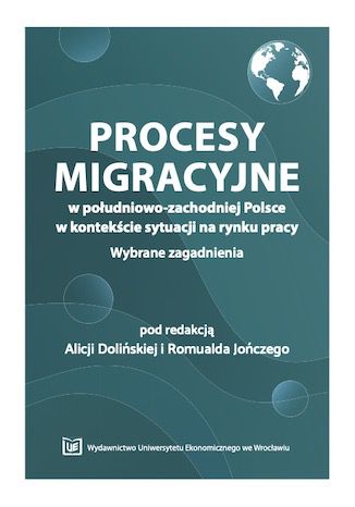 Procesy migracyjne w południowo-zachodniej Polsce w kontekście sytuacji na rynku pracy. Wybrane zagadnienia Alicja Dolińska, Romuald Jończy - okładka audiobooka MP3