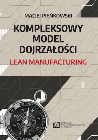 Okładka:Kompleksowy Model Dojrzałości Lean Manufacturing 