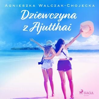 Dziewczyna z Ajutthai Agnieszka Walczak-Chojecka - okadka audiobooka MP3