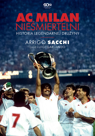 AC Milan. Nieśmiertelni. Historia legendarnej drużyny Arrigo Sacchi, Luigi Garlando - okładka audiobooka MP3