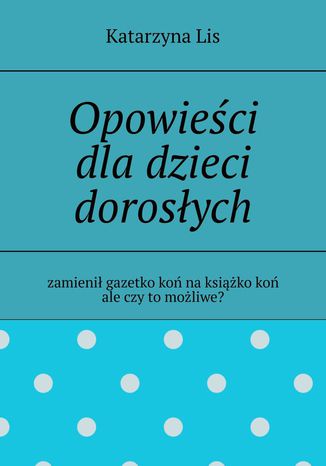 Opowieści dla dzieci dorosłych